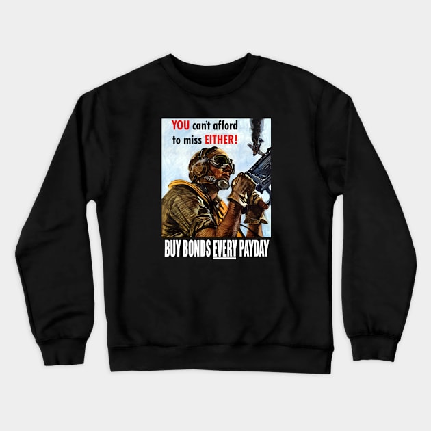 You Can't Afford To Miss Either - WW2 Propaganda Crewneck Sweatshirt by warishellstore